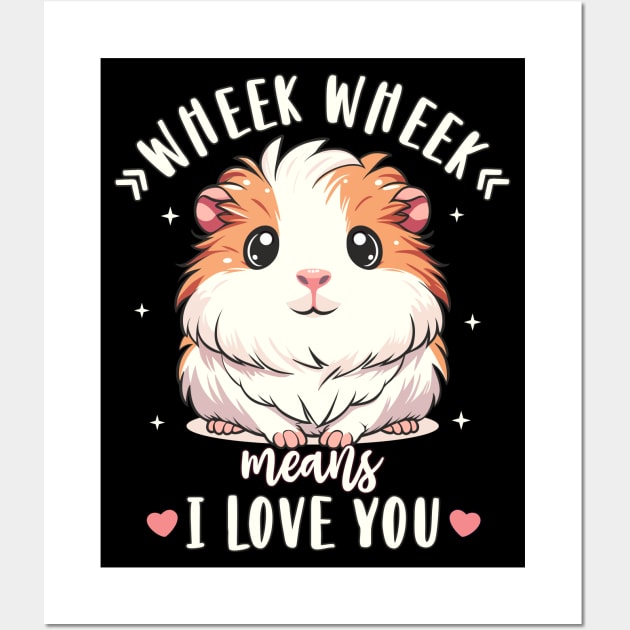 Guinea Pig Wheek Wheek Means I Love You Guinea Pig Lover Wall Art by FloraLi